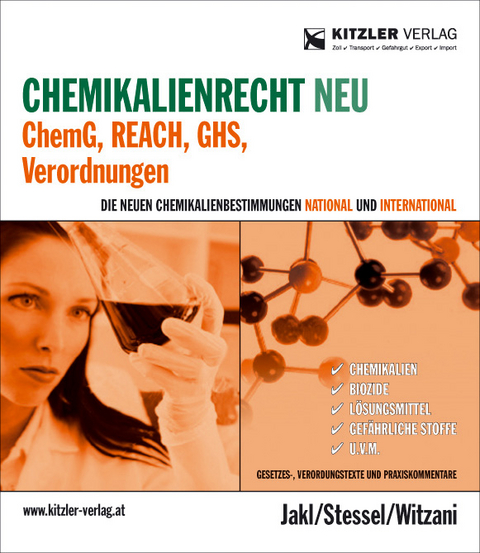 Chemikalienrecht NEU - Thomas Jakl, Helmut Stessel, Helmut Witzani