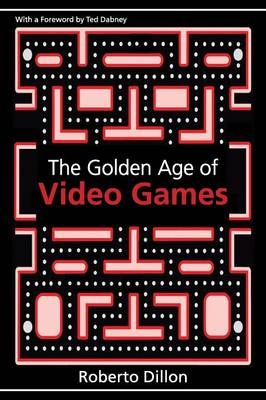 The Golden Age of Video Games - Roberto Dillon