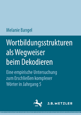 Wortbildungsstrukturen als Wegweiser beim Dekodieren - Melanie Bangel