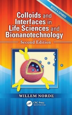 Colloids and Interfaces in Life Sciences and Bionanotechnology - Willem Norde