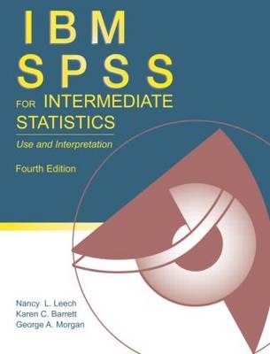 IBM SPSS for Intermediate Statistics - Nancy L. Leech, Karen C. Barrett, George A. Morgan