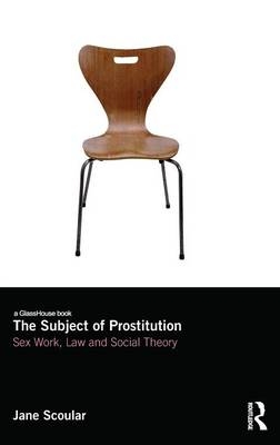 The Subject of Prostitution - Jane Scoular