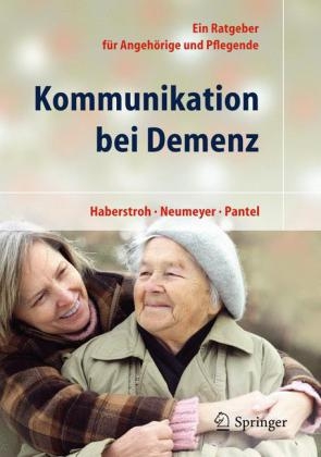 Kommunikation bei Demenz - Julia Haberstroh, Katharina Neumeyer, Johannes Pantel