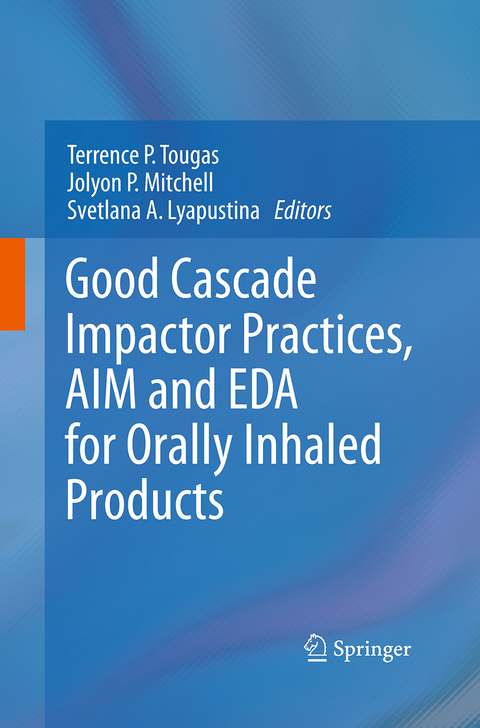 Good Cascade Impactor Practices, AIM and EDA for Orally Inhaled Products - 