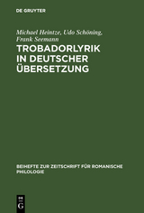 Trobadorlyrik in deutscher Übersetzung - Michael Heintze, Udo Schöning, Frank Seemann