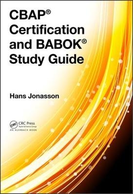 CBAP® Certification and BABOK® Study Guide - Hans Jonasson