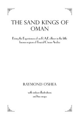 Sand Kings Of Oman - Raymond O'Shea