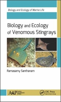 Biology and Ecology of Venomous Stingrays - Ramasamy Santhanam