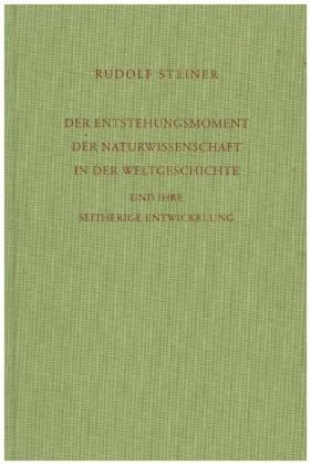 Der Entstehungsmoment der Naturwissenschaft in der Weltgeschichte... - Rudolf Steiner