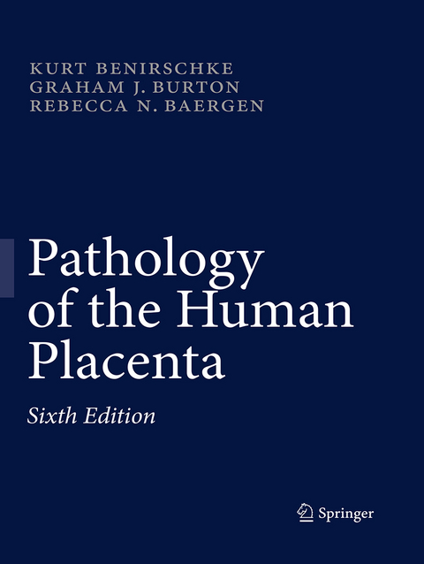 Pathology of the Human Placenta - Kurt Benirschke, Graham J. Burton, Rebecca N Baergen