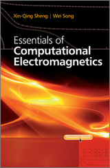 Essentials of Computational Electromagnetics - Xin-Qing Sheng, Wei Song