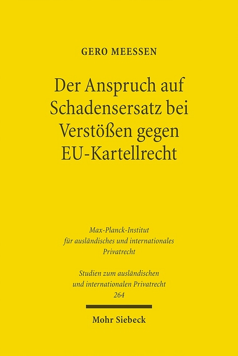 Der Anspruch auf Schadensersatz bei Verstößen gegen EU-Kartellrecht - Konturen eines Europäischen Kartelldeliktsrechts? - Gero Meeßen