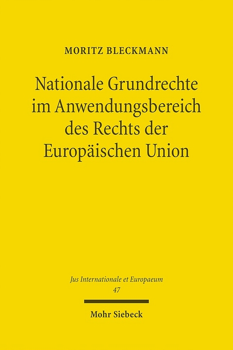 Nationale Grundrechte im Anwendungsbereich des Rechts der Europäischen Union - Moritz Bleckmann