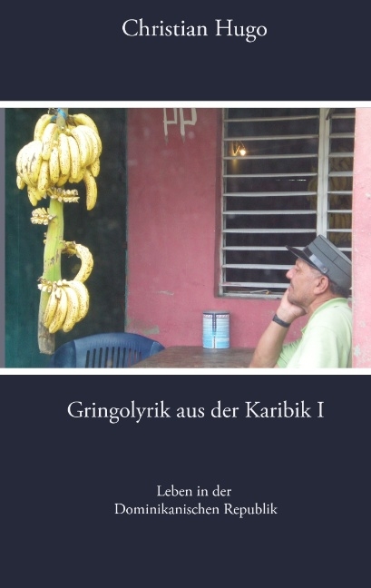 Gringolyrik aus der Karibik I - Christian Hugo