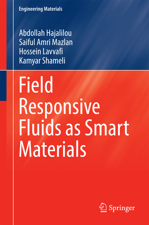 Field Responsive Fluids as Smart Materials - Abdollah Hajalilou, Saiful Amri Mazlan, Hossein Lavvafi, Kamyar Shameli