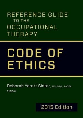 Reference Guide to the Occupational Therapy Code of Ethics, 2015 Edition - 