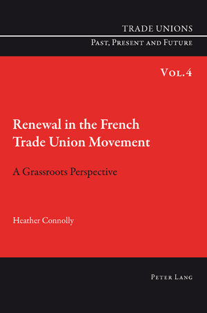 Renewal in the French Trade Union Movement - Julia Aparicio Vogl, Ione Oliveira, Heather Connolly, Marc Cremer-Thursby