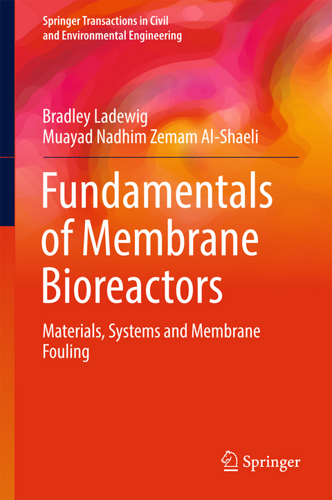 Fundamentals of Membrane Bioreactors - Bradley Ladewig, Muayad Nadhim Zemam Al-Shaeli