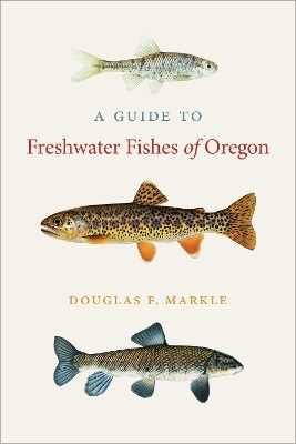 A Guide to Freshwater Fishes of Oregon - Douglas F. Marle