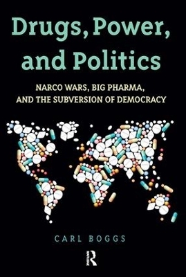 Drugs, Power, and Politics - Carl Boggs