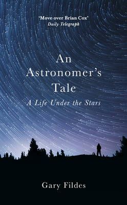 An Astronomer's Tale - Gary Fildes