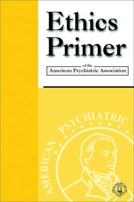 Ethics Primer of the American Psychiatric Association -  American Psychiatric Association