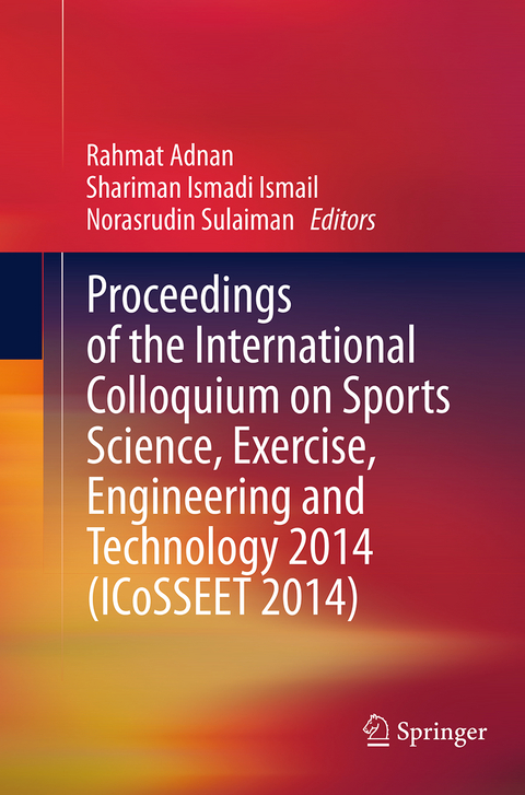 Proceedings of the International Colloquium on Sports Science, Exercise, Engineering and Technology 2014 (ICoSSEET 2014) - 