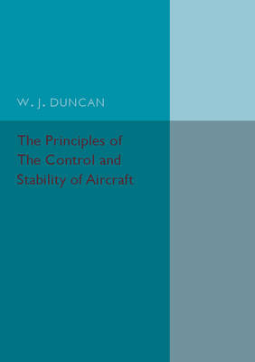 The Principles of the Control and Stability of Aircraft - W. J. Duncan