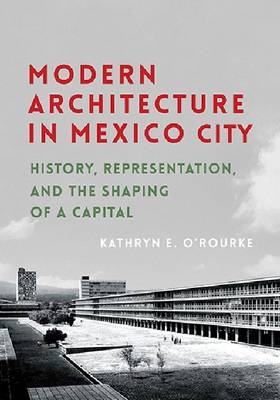 Modern Architecture in Mexico City - Kathryn E O'Rourke