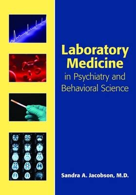 Laboratory Medicine in Psychiatry and Behavioral Science - Sandra A. Jacobson