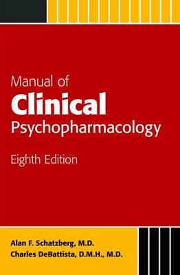 Manual of Clinical Psychopharmacology - Alan F. Schatzberg, Charles DeBattista