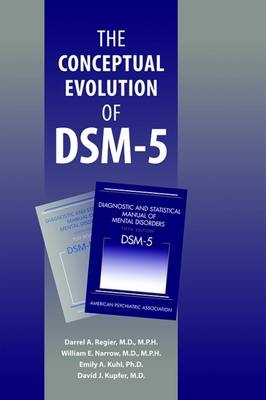 The Conceptual Evolution of DSM-5 - Darrel A. Regier, William E. Narrow, Emily A. Kuhl, David J. Kupfer,  American Psychopathological Association