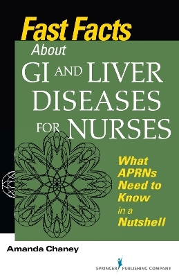 Fast Facts about GI and Liver Diseases for Nurses - Amanda Chaney