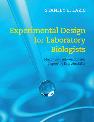 Experimental Design for Laboratory Biologists - Stanley E. Lazic