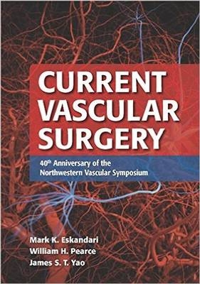 Current Vascular Surgery - Mark K. Eskandari, William H. Pearce, James S.T. Yao