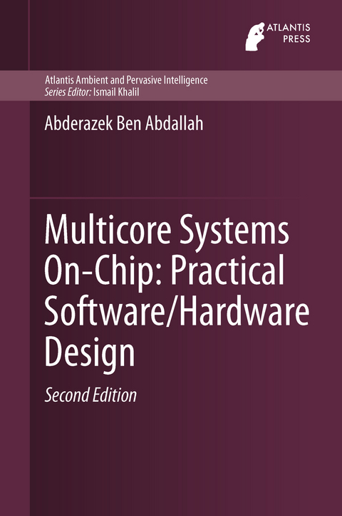 Multicore Systems On-Chip: Practical Software/Hardware Design - Abderazek Ben Abdallah