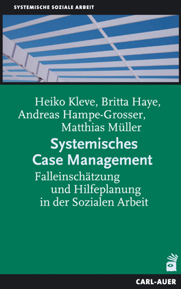 Systemisches Case Management - Heiko Kleve, Britta Haye, Andreas Hampe-Grosser, Matthias Müller