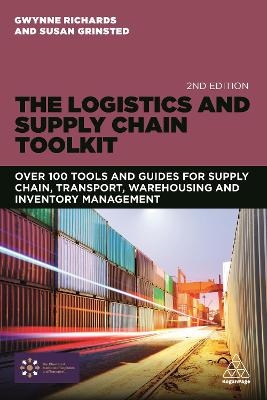 The Logistics and Supply Chain Toolkit - Gwynne Richards, Susan Grinsted