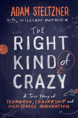 The Right Kind of Crazy - Adam Steltzner, William Patrick