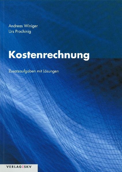 Kostenrechnung - Andreas Winiger, Urs Prochinig