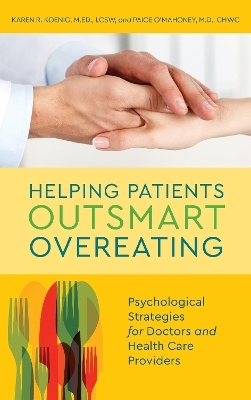 Helping Patients Outsmart Overeating - Karen R. Koenig, Paige O'Mahoney