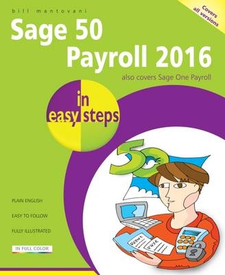 Sage 50 Payroll 2016 in Easy Steps - Bill Mantovani