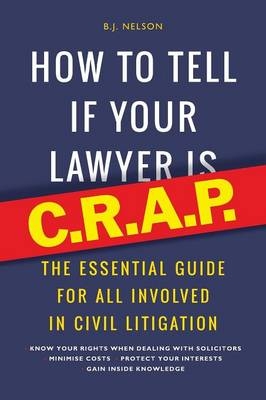 How to Tell If Your Lawyer is C.R.A.P. - B. J. Nelson