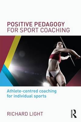 Positive Pedagogy for Sport Coaching - Richard Light