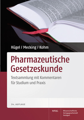 Pharmazeutische Gesetzeskunde - Herbert Hügel, Bettina Mecking, Baldur Kohm