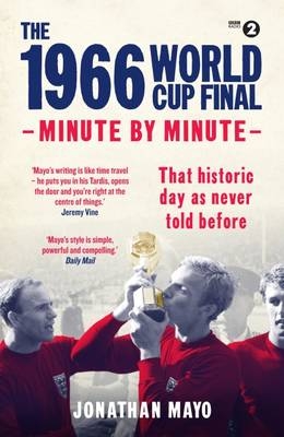 The 1966 World Cup Final: Minute by Minute - Jonathan Mayo