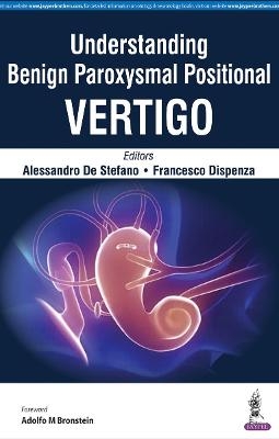 Understanding Benign Paroxysmal Positional Vertigo - Alessandro De Stefano, Francesco Dispenza