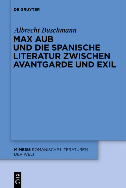 Max Aub und die spanische Literatur zwischen Avantgarde und Exil - Albrecht Buschmann