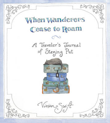 When Wanderers Cease to Roam - Vivian Swift