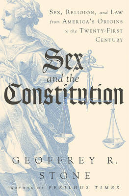 Sex and the Constitution - Geoffrey R. Stone